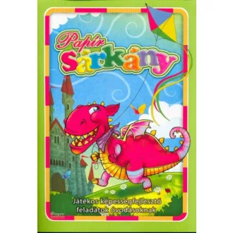 Papírsárkány - Játékos képességfejlesztő feladatok óvodásoknak (Válogatás)