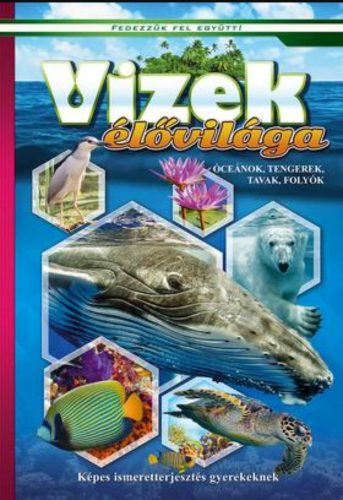 Vizek élővilága - Óceánok, tengerek, tavak, folyók
