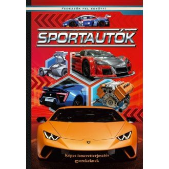 Sportautók - Képes ismeretterjesztés gyerekeknek/Fedezzük fel együtt! (Ismeretterjesztő)
