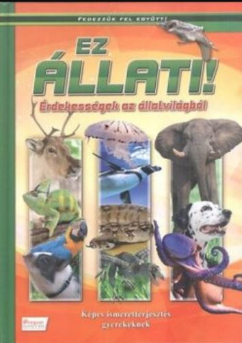 Ez állati! - Érdekességek az állatvilágból