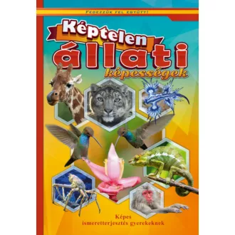 Képtelen állati képességek /Fedezzük fel együtt! (Válogatás)