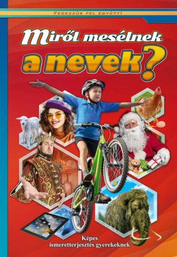 Miről mesélnek a nevek? /Fedezzük fel együtt! (Válogatás)