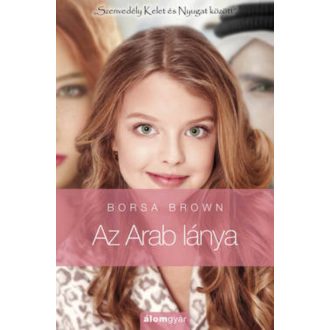 Az arab lánya - Szenvedély kelet és nyugat között (Borsa Brown)