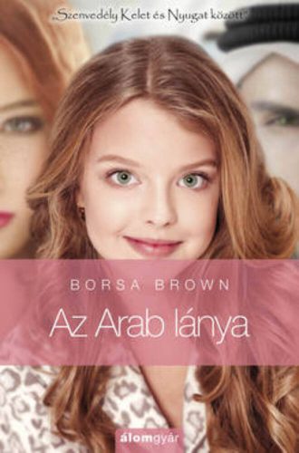 Az arab lánya - Szenvedély kelet és nyugat között (Borsa Brown)
