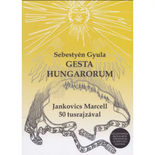 Gesta Hungarorum - A magyar hősmondák öt könyve - Sebestyén Gyula