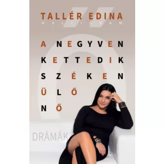   A negyvenkettedik széken ülő nő - Drámák - Tallér Edina