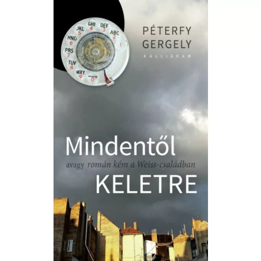 Mindentől keletre /Avagy román kém a Weiss-családban (Péterfy Gergely)