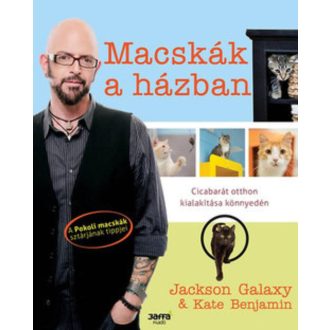 Macskák a házban /Cicabarát otthon kialakítása könnyedén (Jackson Galaxy)