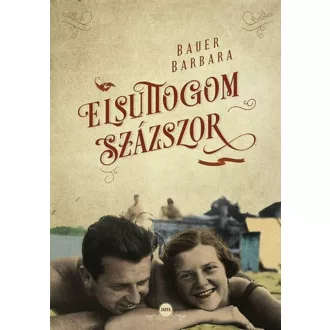 Elsuttogom százszor - Bauer Barbara