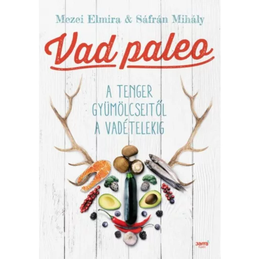 Vad paleo /A tenger gyümölcseitől a vadételekig (Mezei Elmira)