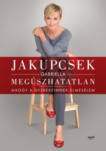 Megúszhatatlan - Ahogy a gyerekeimnek elmesélem (Jakupcsek Gabriella)