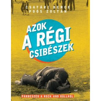 Azok a régi csibészek /Párbeszéd a Rock and Rollról (Csatári Bence)