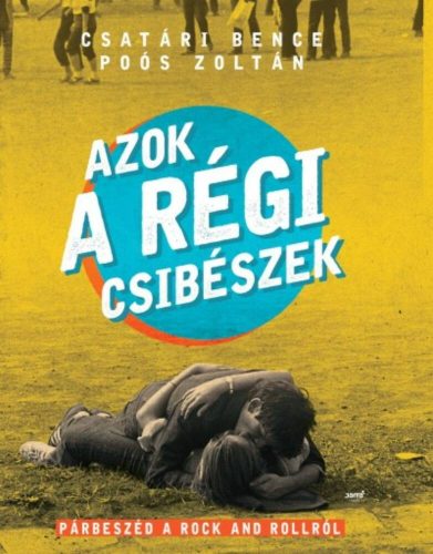 Azok a régi csibészek /Párbeszéd a Rock and Rollról (Csatári Bence)