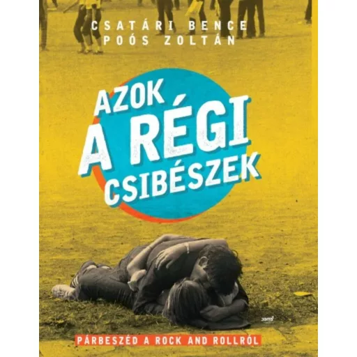 Azok a régi csibészek /Párbeszéd a Rock and Rollról (Csatári Bence)