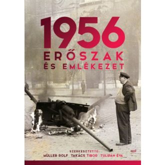 1956: erőszak és emlékezet (Müller Rolf)