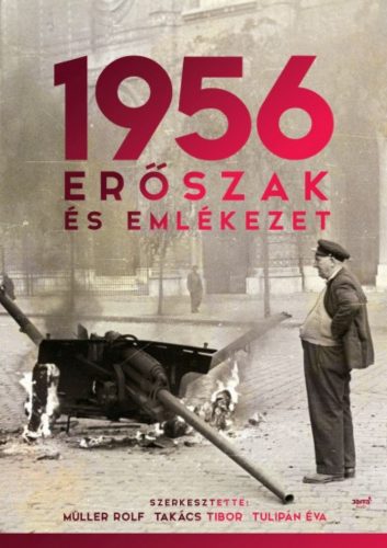 1956: erőszak és emlékezet (Müller Rolf)