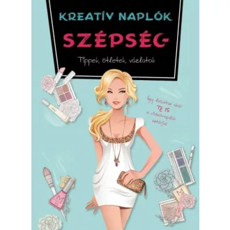 Kreatív naplók: Szépség /Tippek, ötletek, vázlatok (Válogatás)