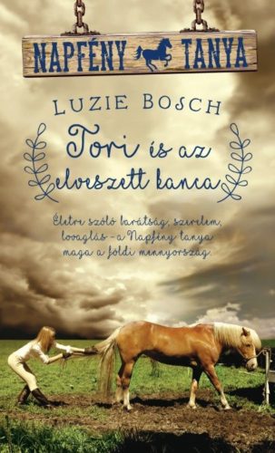 Tori és az elveszett kanca /Napfény tanya (Luzie Bosch)