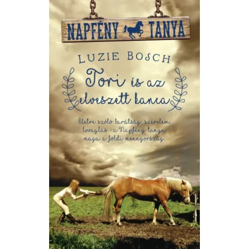 Tori és az elveszett kanca /Napfény tanya (Luzie Bosch)