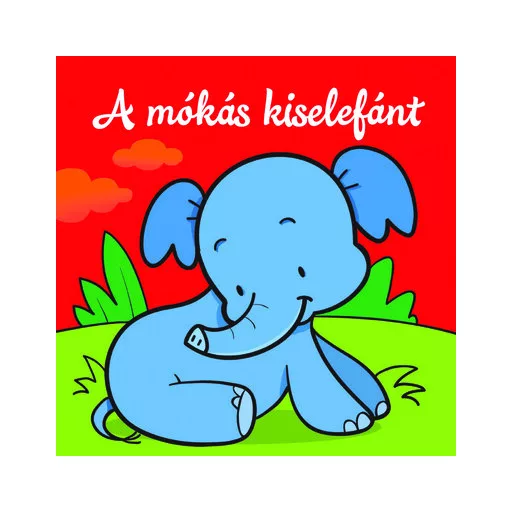 A mókás kiselefánt - Állati kalandok - Szivacskönyv