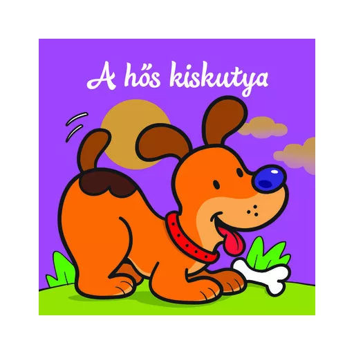 A hős kiskutya - Állati kalandok - Szivacskönyv