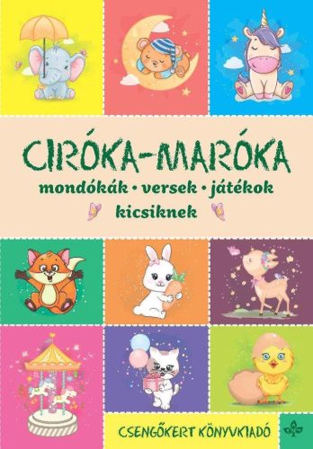 Ciróka-maróka - Mondókák, versek, játékok kicsiknek - Imre Zsuzsánna (új kiadás)