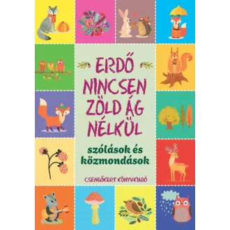   Erdő nincsen zöld ág nélkül - Szólások és közmondások - Imre Zsuzsánna (új kiadás)