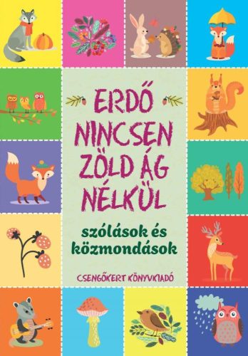 Erdő nincsen zöld ág nélkül - Szólások és közmondások - Imre Zsuzsánna (új kiadás)
