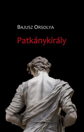 Patkánykirály - Bajusz Orsolya