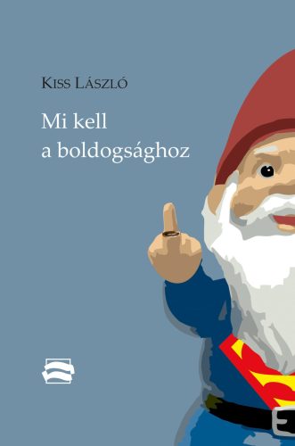 Mi kell a boldogsághoz - Kiss László