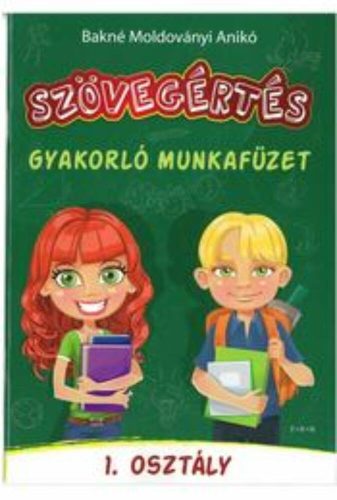 Szövegértés gyakorló munkafüzet 1. osztály - Bakné Moldoványi Anikó