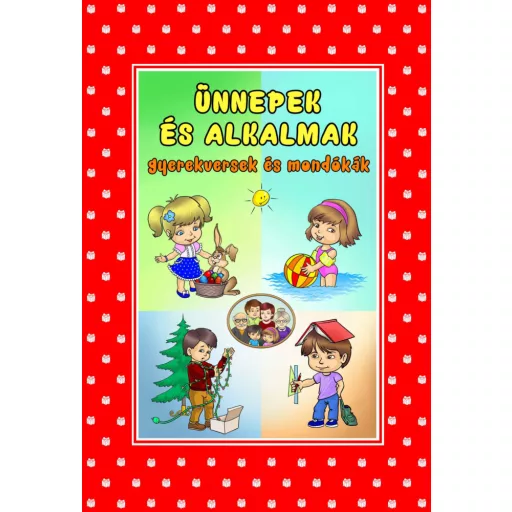Ünnepek és alkalmak - Gyerekversek és mondókák (Válogatás)