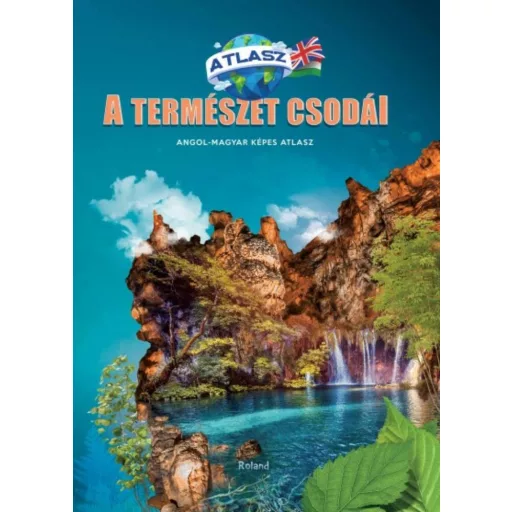 A természet csodái - Angol-magyar képes atlasz (Válogatás)
