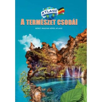 A természet csodái - Német-magyar képes atlasz (Válogatás)