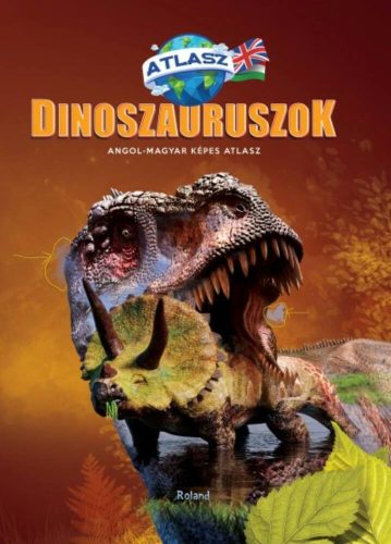 Dinoszauruszok Angol-Magyar képes atlasz (Guiu Claudia)