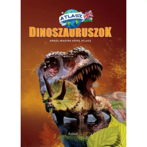 Dinoszauruszok Angol-Magyar képes atlasz (Guiu Claudia)