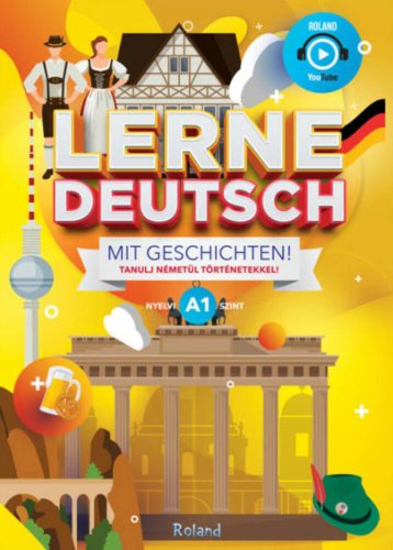Lerne Deutsch mit Geschichten! - Tanulj németül történetekkel! /A1 nyelvi szint (Nyelvkönyv)