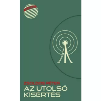 Az utolsó kísértés /Zsoldos életműsorozat (Zsoldos Péter)
