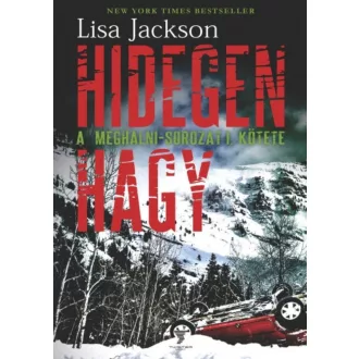 HIDEGEN HAGY /A MEGHALNI-SOROZAT 1. KÖTETE (Lisa Jackson)