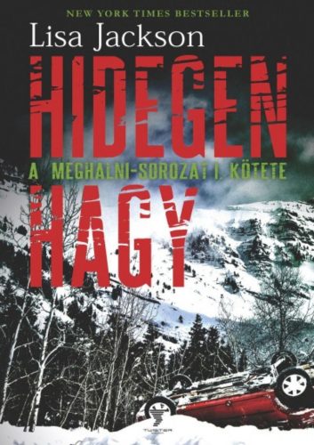 HIDEGEN HAGY /A MEGHALNI-SOROZAT 1. KÖTETE (Lisa Jackson)