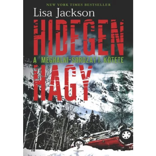 HIDEGEN HAGY /A MEGHALNI-SOROZAT 1. KÖTETE (Lisa Jackson)