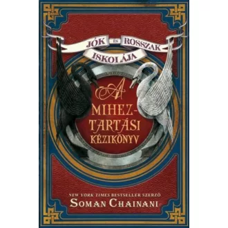   Jók és Rosszak Iskolája 3,5. - A Miheztartási kézikönyv - Soman Chainani