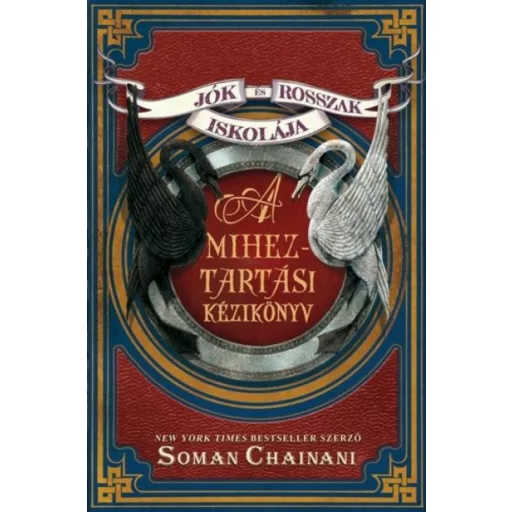 Jók és Rosszak Iskolája 3,5. - A Miheztartási kézikönyv - Soman Chainani