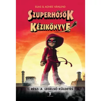 Szuperhősök kézikönyve 1. rész: A legelső küldetés (képregény) (Agnes Vahlund)