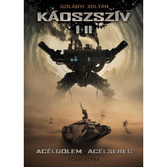 Káoszszív I-II. /Acélgólem - Acélsereg (Szilágyi Zoltán)