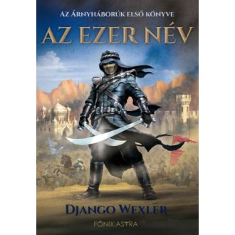 Az ezer név - Árnyháborúk 1. - Django Wexler