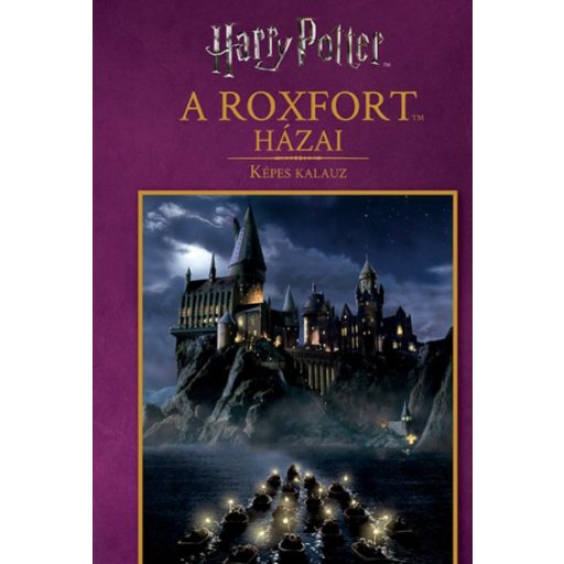 Harry Potter: A Roxfort házai - képes kalauz (Képes Kalauz)