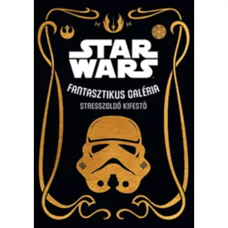 Star Wars: Fantasztikus galéria /Stresszoldó kifestő (Disney)