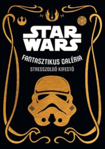 Star Wars: Fantasztikus galéria /Stresszoldó kifestő (Disney)
