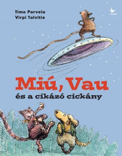 Miú, Vau és a cikázó cickány (Timo Parvela)